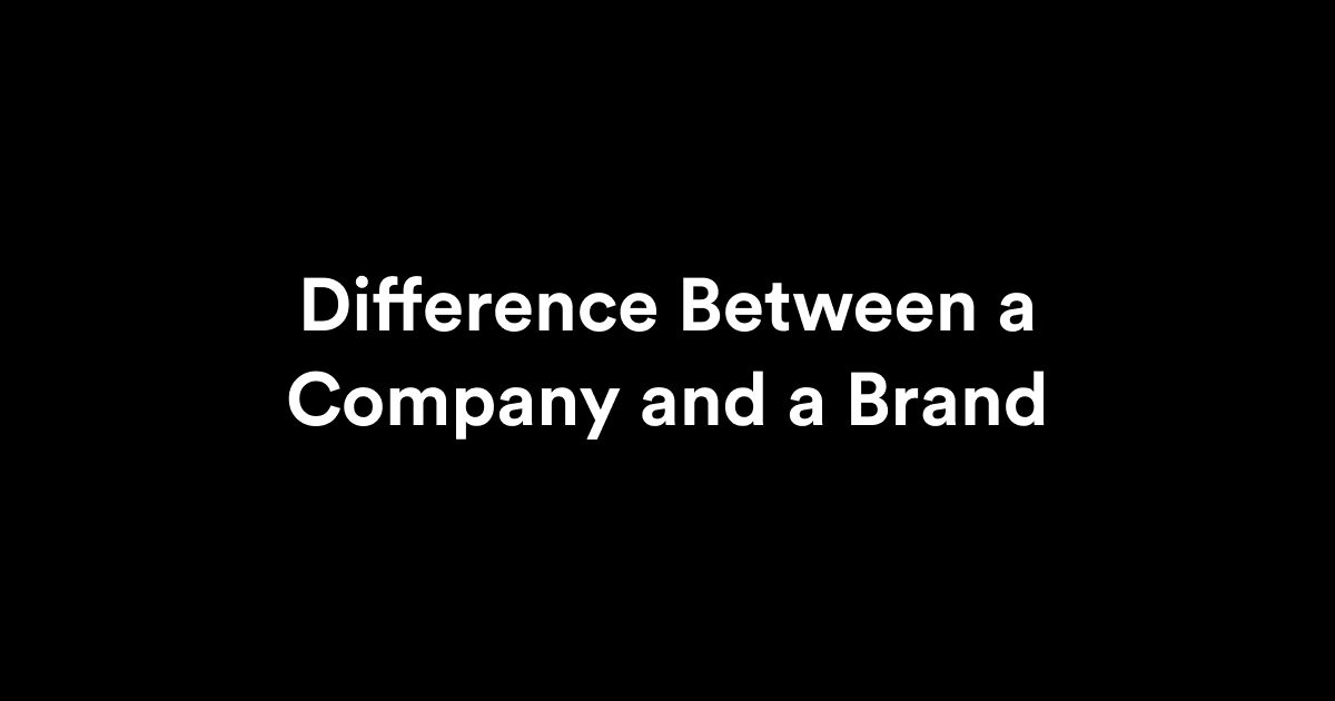 Difference Between a Company and a Brand