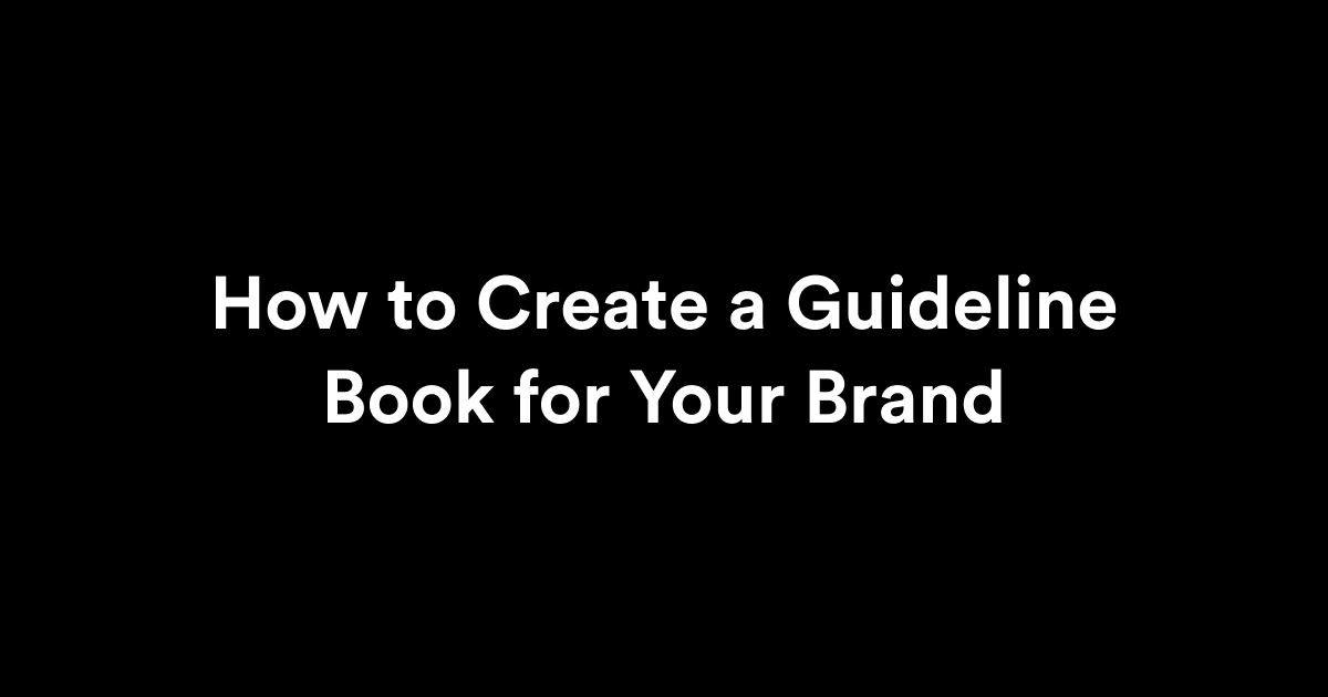 How to Create a Guideline Book for Your Brand