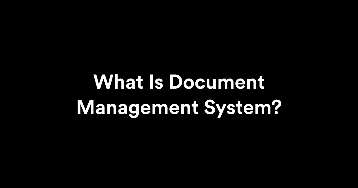 What Is Document Management System?