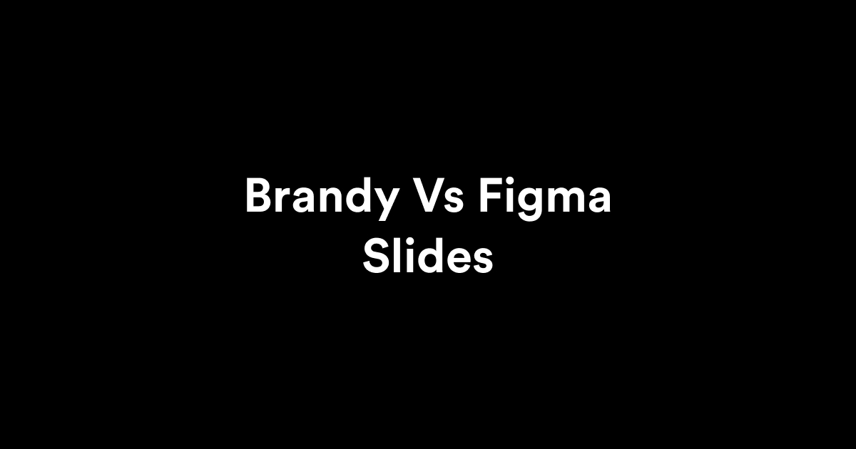 brandy vs figma slides
