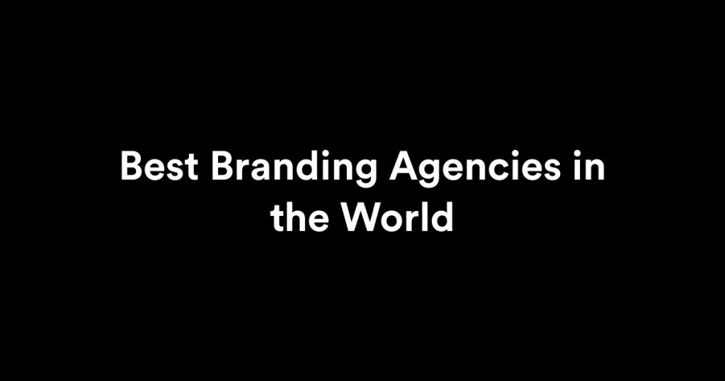 Best Branding Agencies in the world