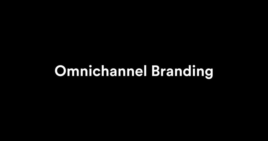 omnichannel branding