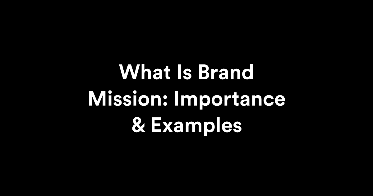 brand mission importance & examples