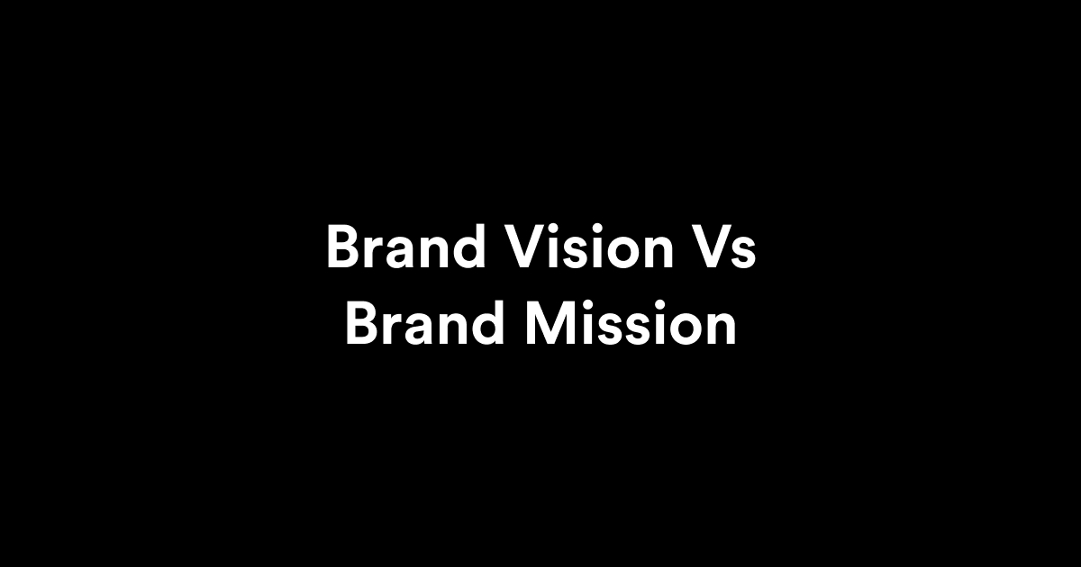 brand vision vs brand mission
