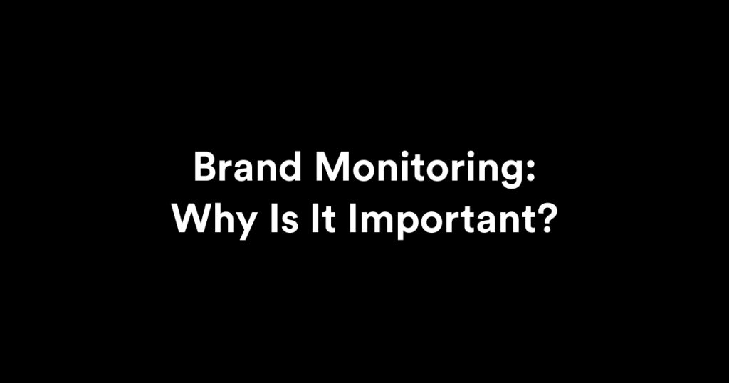 why brand monitoring is important
