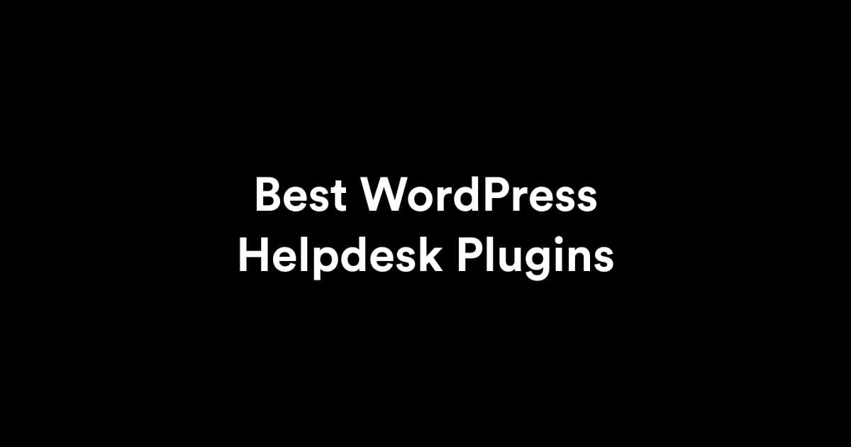 Best WordPress Helpdesk Plugins