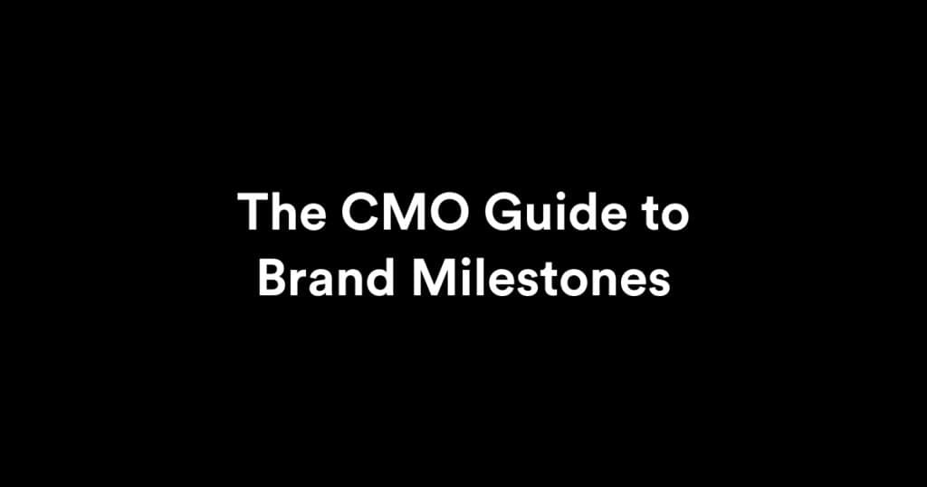 The CMO Guide to Brand Milestones