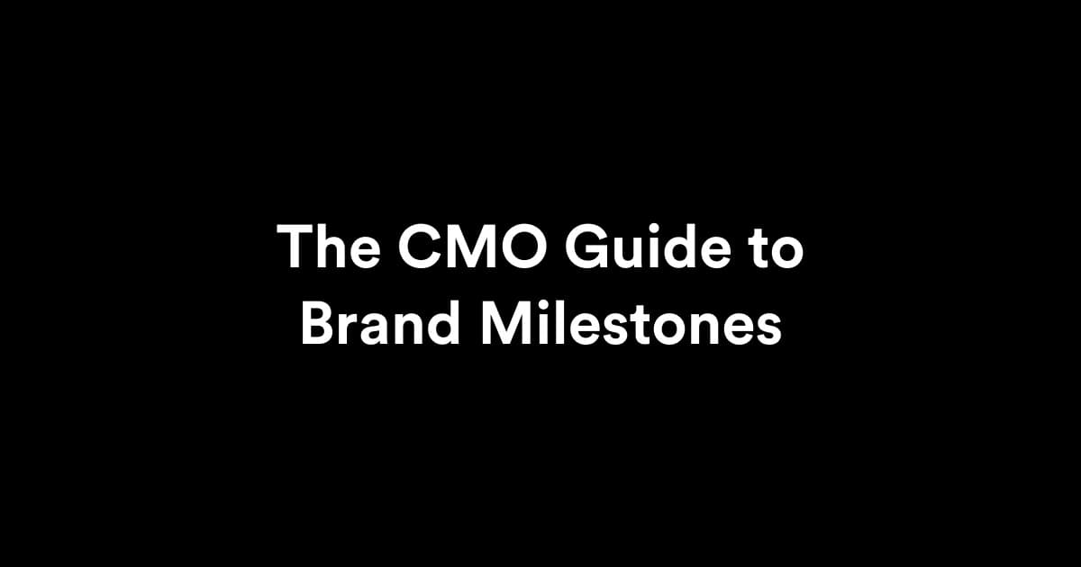 The CMO Guide to Brand Milestones