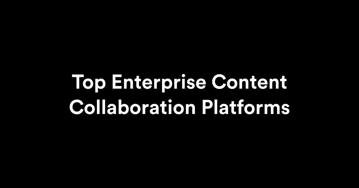 Top Enterprise Content Collaboration Platforms