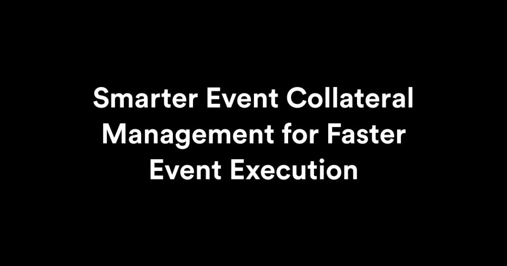 Smarter Event Collateral Management for Faster Event Execution