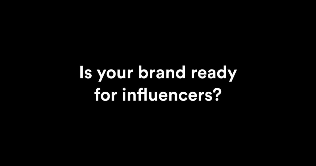 Is your brand ready for influencers?