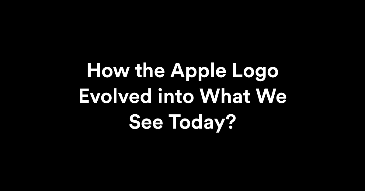 How the Apple Logo Evolved into What We See Today?