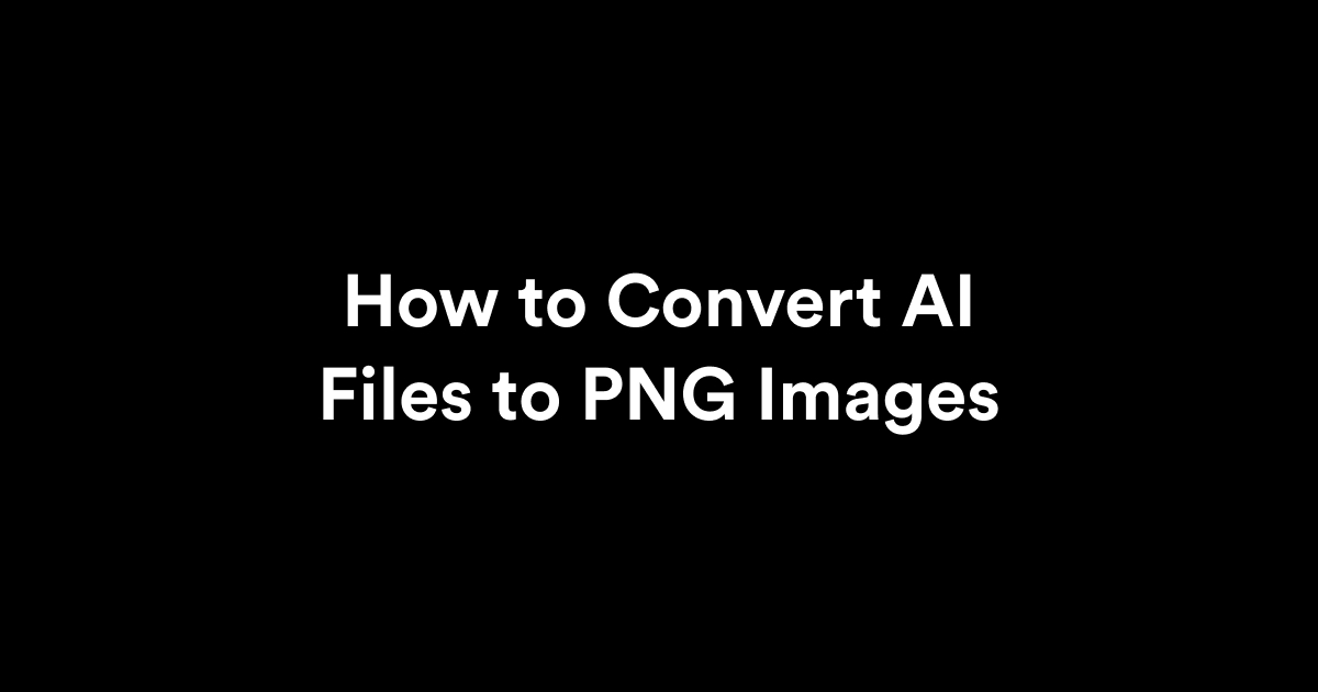 How to Convert AI Files to PNG Images